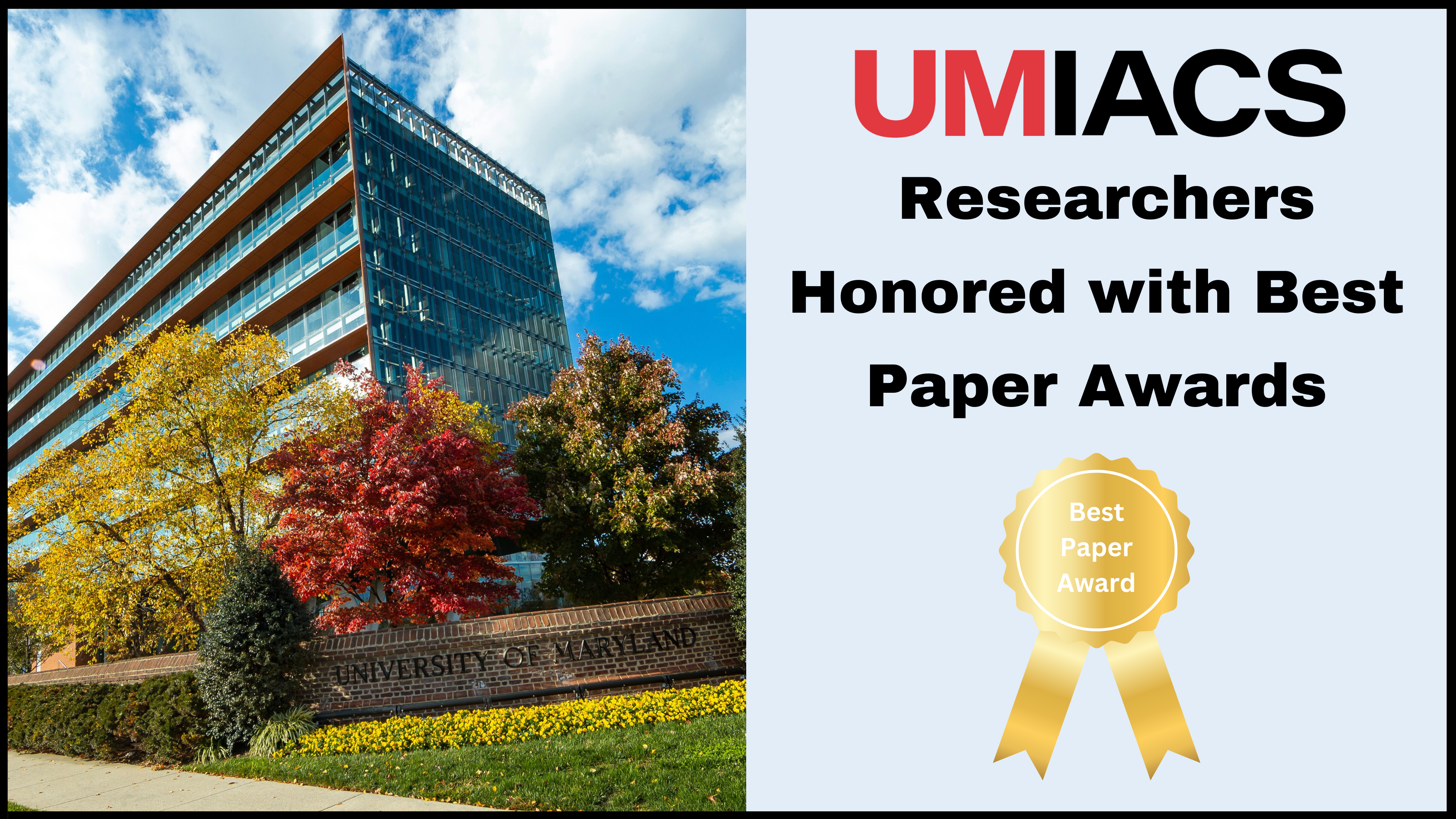 A photo of the Brendan Iribe Center with text reading "UMIACS Researchers Honored with Best Paper Awards."